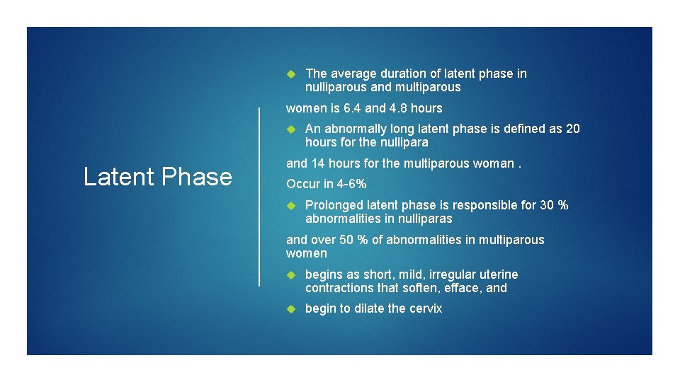  The average duration of latent phase in nulliparous and multiparous women is 6.