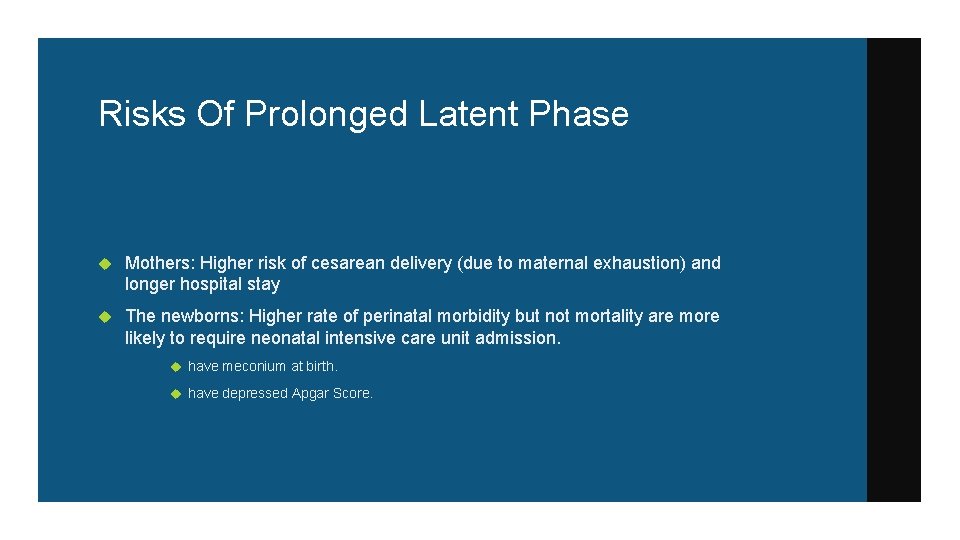 Risks Of Prolonged Latent Phase Mothers: Higher risk of cesarean delivery (due to maternal