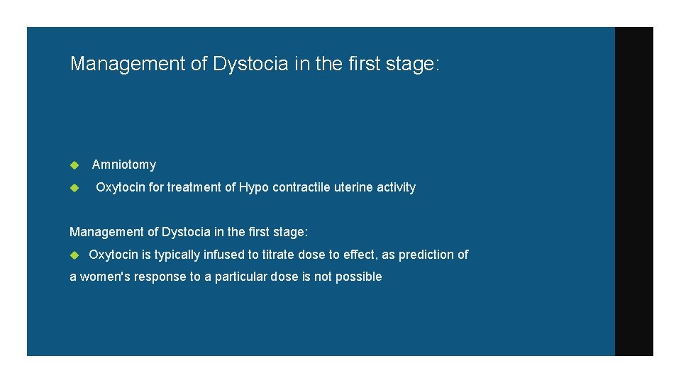 Management of Dystocia in the first stage: Amniotomy Oxytocin for treatment of Hypo contractile