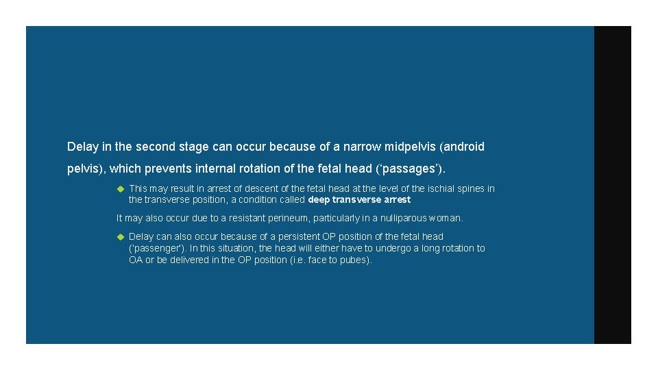 Delay in the second stage can occur because of a narrow midpelvis (android pelvis),