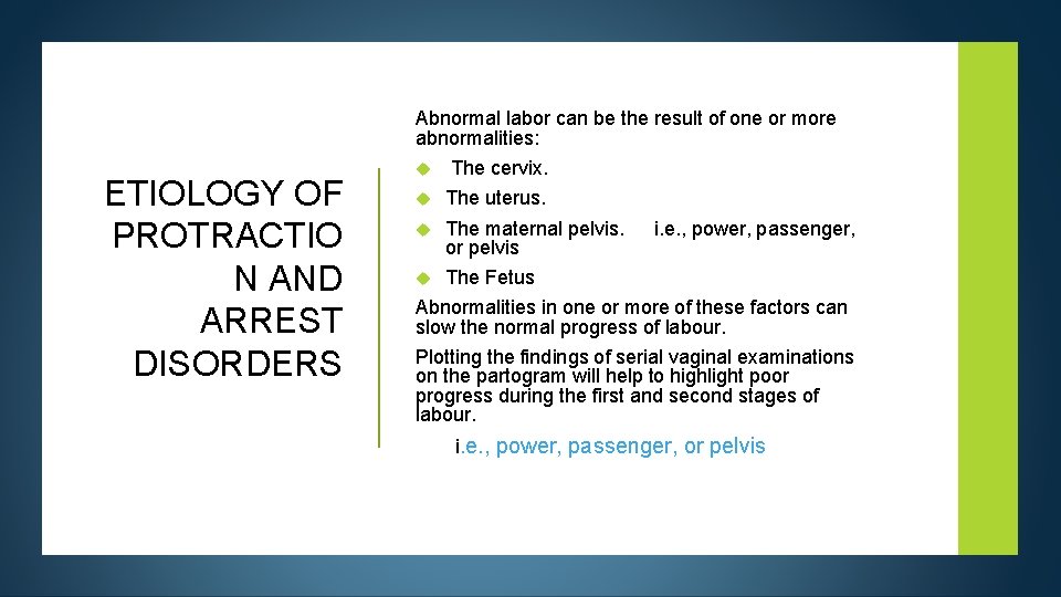 Abnormal labor can be the result of one or more abnormalities: ETIOLOGY OF PROTRACTIO