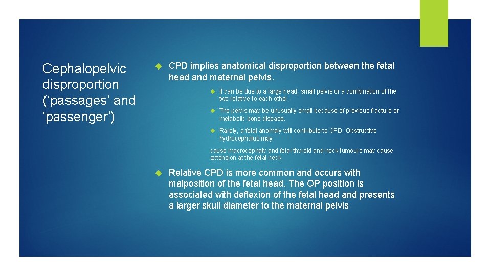 Cephalopelvic disproportion (‘passages’ and ‘passenger’) CPD implies anatomical disproportion between the fetal head and