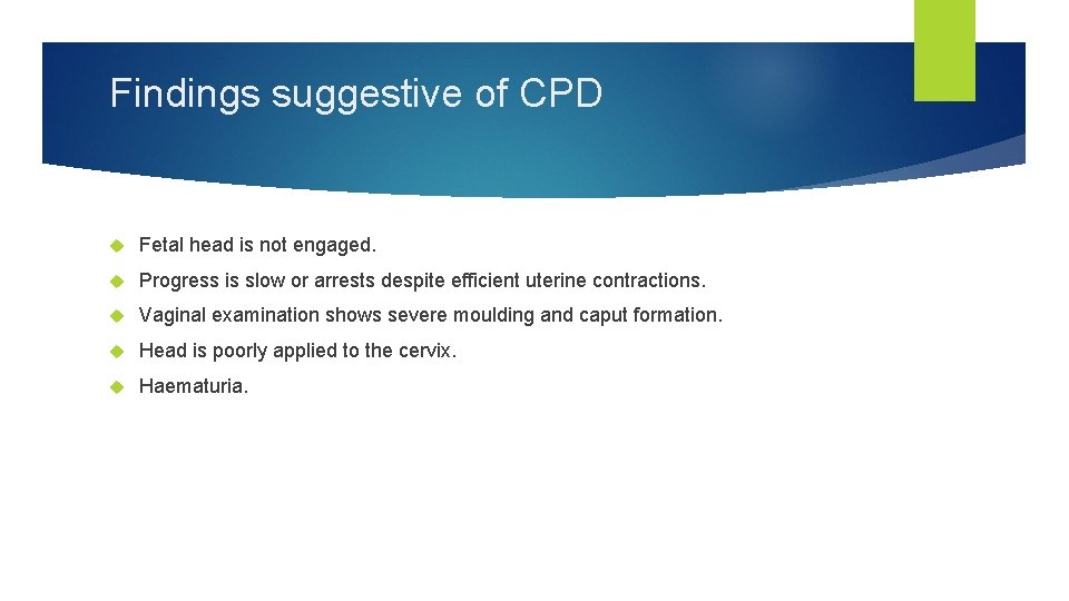 Findings suggestive of CPD Fetal head is not engaged. Progress is slow or arrests