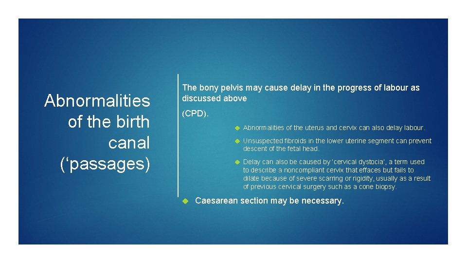 Abnormalities of the birth canal (‘passages) The bony pelvis may cause delay in the