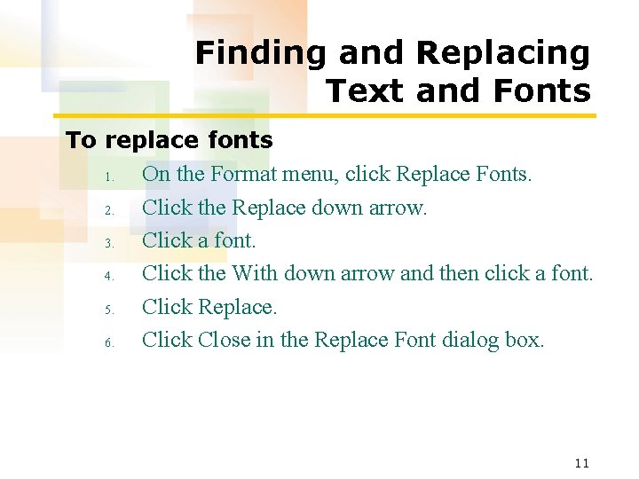 Finding and Replacing Text and Fonts To replace fonts 1. On the Format menu, Finding and Replacing Text and Fonts To replace fonts 1. On the Format menu,