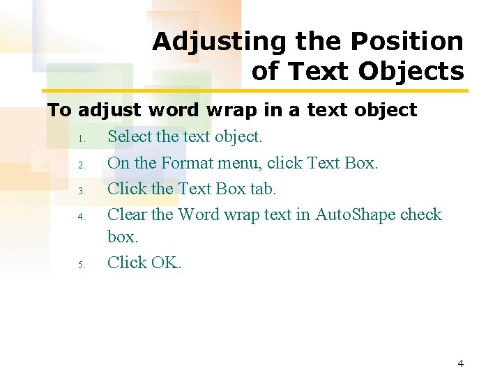 Adjusting the Position of Text Objects To adjust word wrap in a text object Adjusting the Position of Text Objects To adjust word wrap in a text object