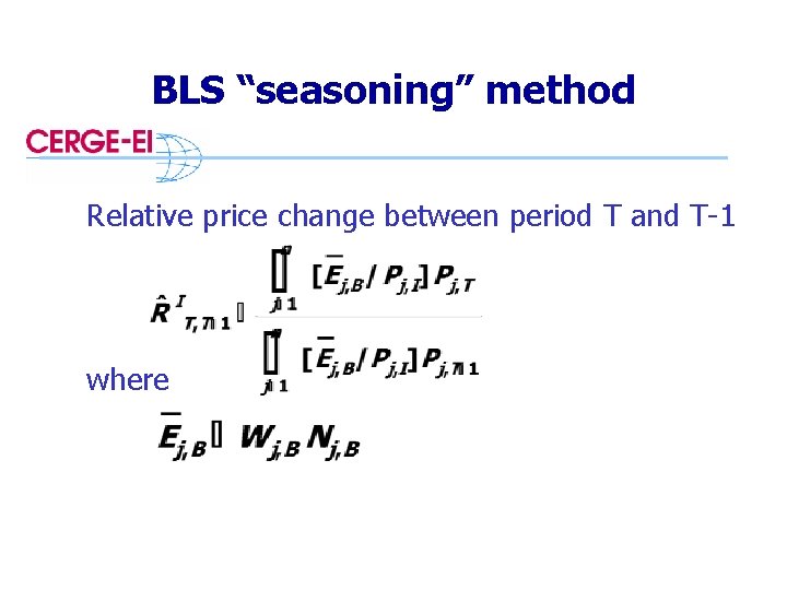BLS “seasoning” method Relative price change between period T and T-1 where 
