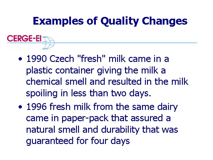 Examples of Quality Changes • 1990 Czech "fresh" milk came in a plastic container