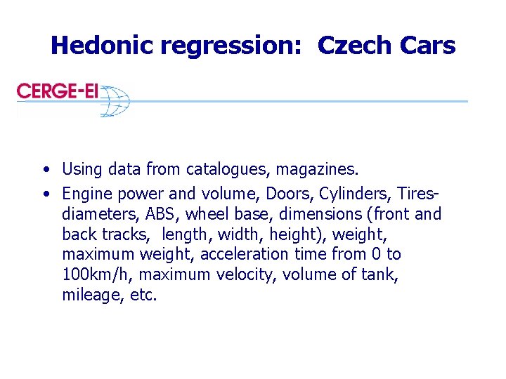 Hedonic regression: Czech Cars • Using data from catalogues, magazines. • Engine power and