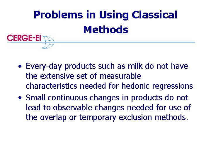 Problems in Using Classical Methods • Every-day products such as milk do not have