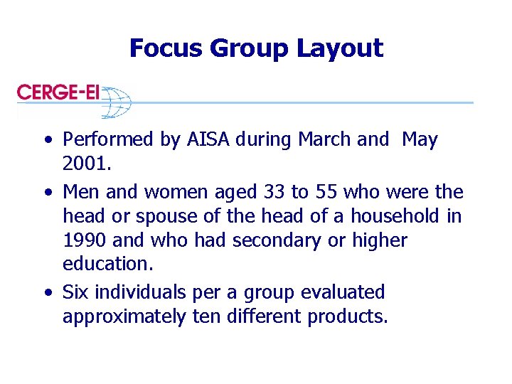 Focus Group Layout • Performed by AISA during March and May 2001. • Men