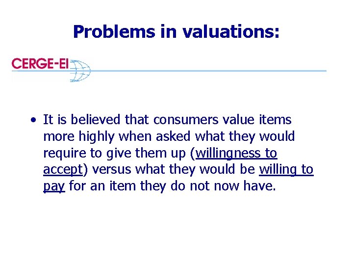 Problems in valuations: • It is believed that consumers value items more highly when