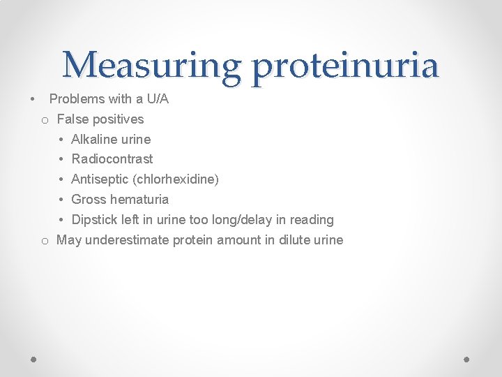 Measuring proteinuria • Problems with a U/A o False positives • Alkaline urine •