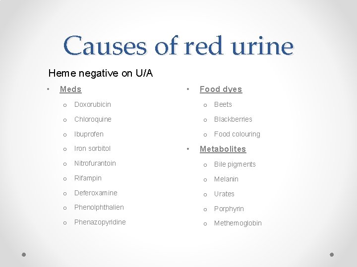 Causes of red urine Heme negative on U/A • Meds • Food dyes o