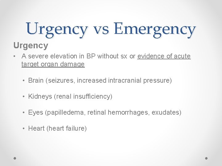 Urgency vs Emergency Urgency • A severe elevation in BP without sx or evidence