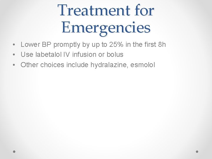 Treatment for Emergencies • Lower BP promptly by up to 25% in the first