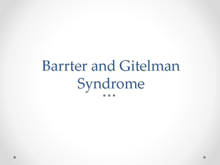 Barrter and Gitelman Syndrome 