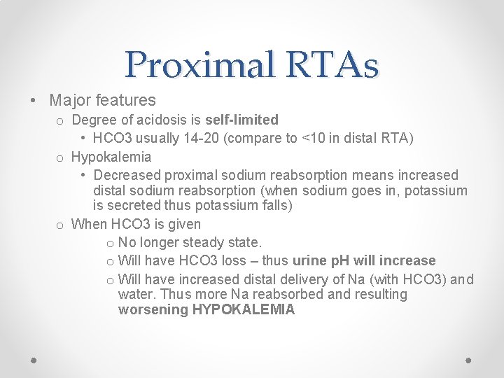Proximal RTAs • Major features o Degree of acidosis is self-limited • HCO 3