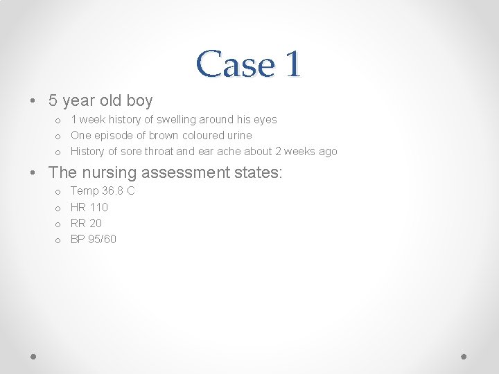 Case 1 • 5 year old boy o 1 week history of swelling around