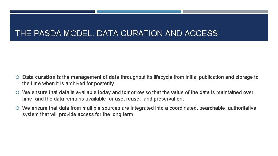 THE PASDA MODEL: DATA CURATION AND ACCESS Data curation is the management of data