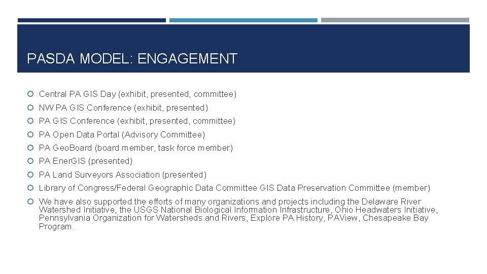 PASDA MODEL: ENGAGEMENT Central PA GIS Day (exhibit, presented, committee) NW PA GIS Conference