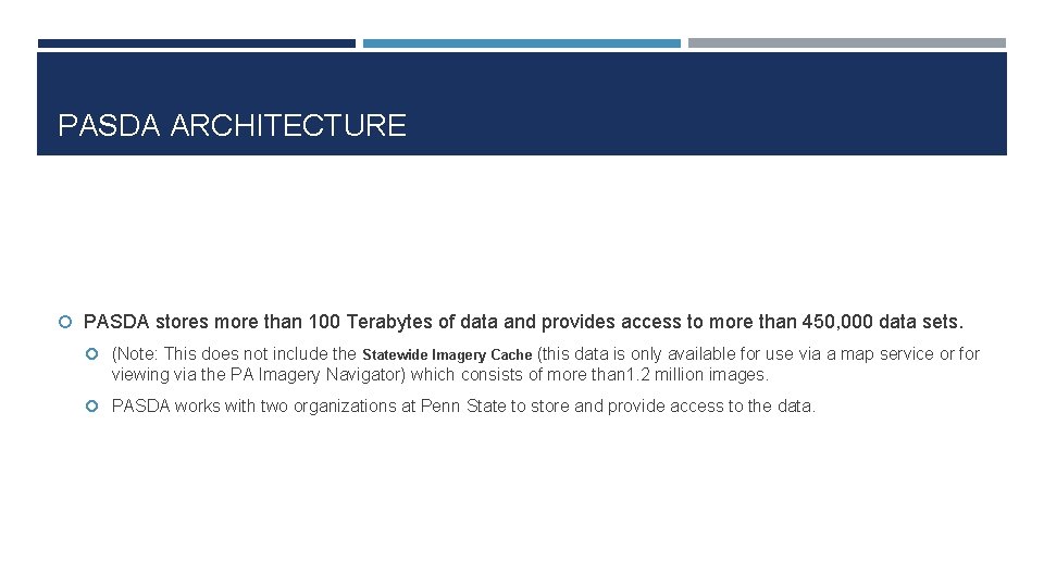 PASDA ARCHITECTURE PASDA stores more than 100 Terabytes of data and provides access to