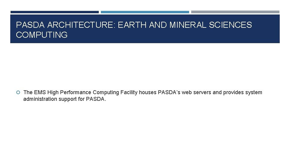 PASDA ARCHITECTURE: EARTH AND MINERAL SCIENCES COMPUTING The EMS High Performance Computing Facility houses