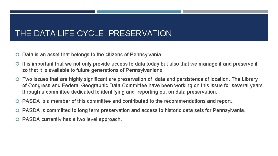 THE DATA LIFE CYCLE: PRESERVATION Data is an asset that belongs to the citizens