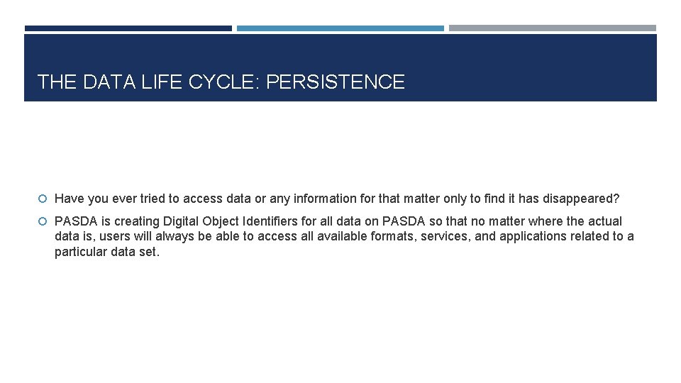THE DATA LIFE CYCLE: PERSISTENCE Have you ever tried to access data or any