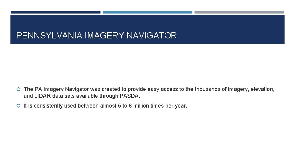 PENNSYLVANIA IMAGERY NAVIGATOR The PA Imagery Navigator was created to provide easy access to