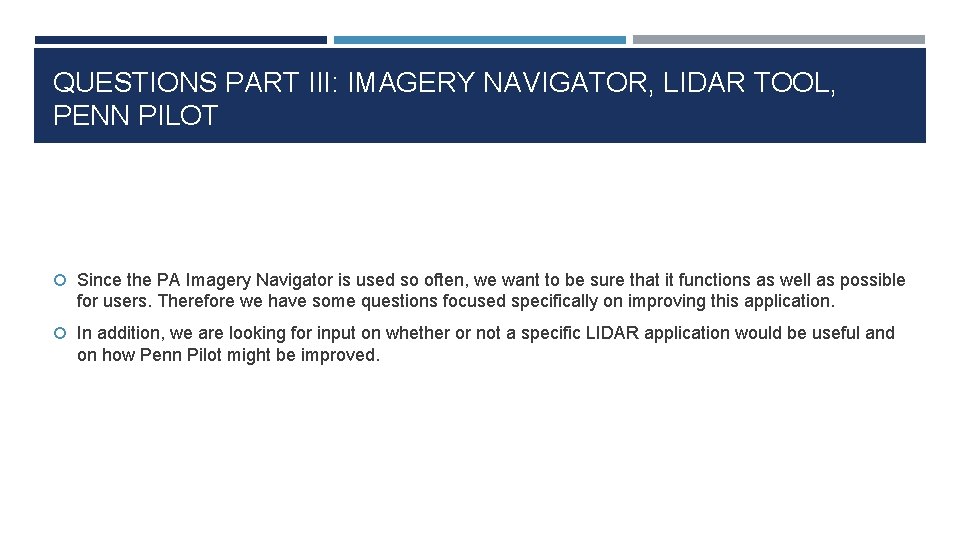 QUESTIONS PART III: IMAGERY NAVIGATOR, LIDAR TOOL, PENN PILOT Since the PA Imagery Navigator