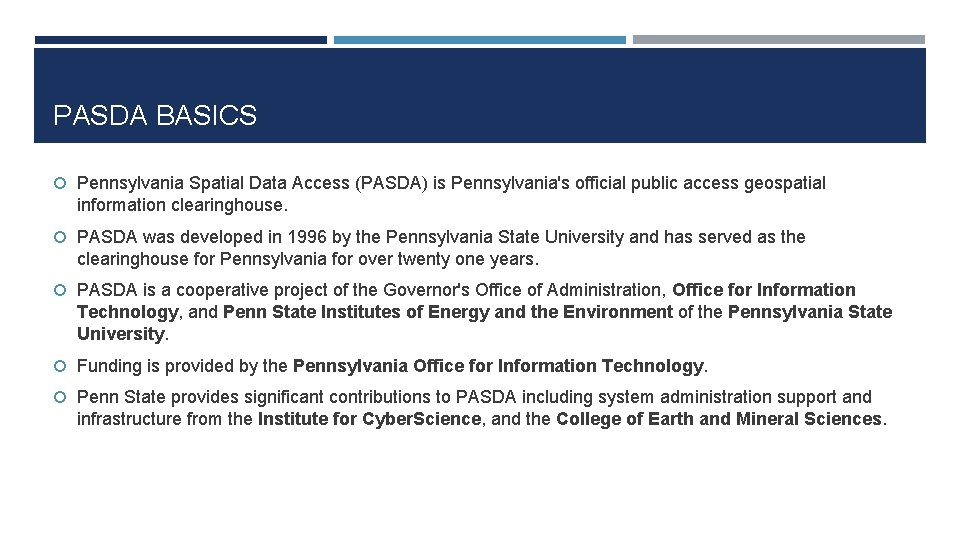 PASDA BASICS Pennsylvania Spatial Data Access (PASDA) is Pennsylvania's official public access geospatial information