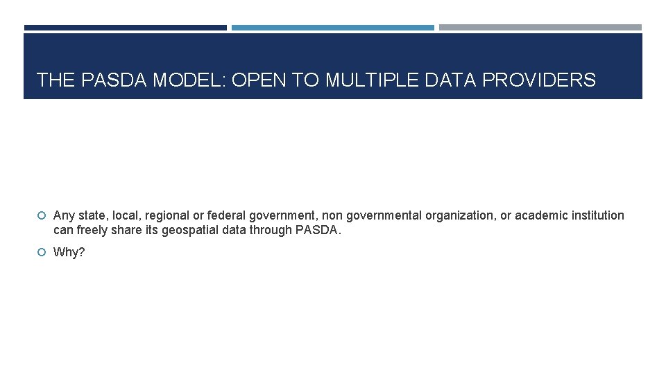 THE PASDA MODEL: OPEN TO MULTIPLE DATA PROVIDERS Any state, local, regional or federal