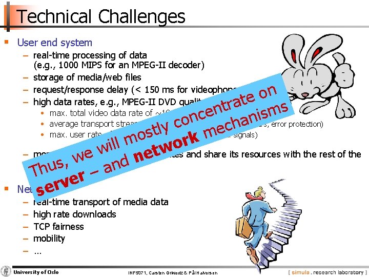 Technical Challenges § User end system − real-time processing of data (e. g. ,