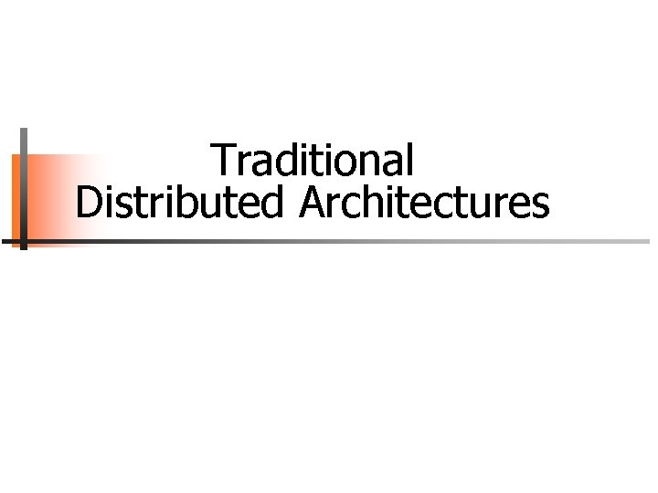 Traditional Distributed Architectures 