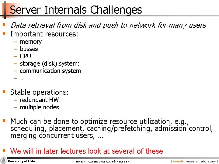 Server Internals Challenges § Data retrieval from disk and push to network for many