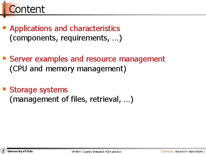 Content § Applications and characteristics (components, requirements, …) § Server examples and resource management