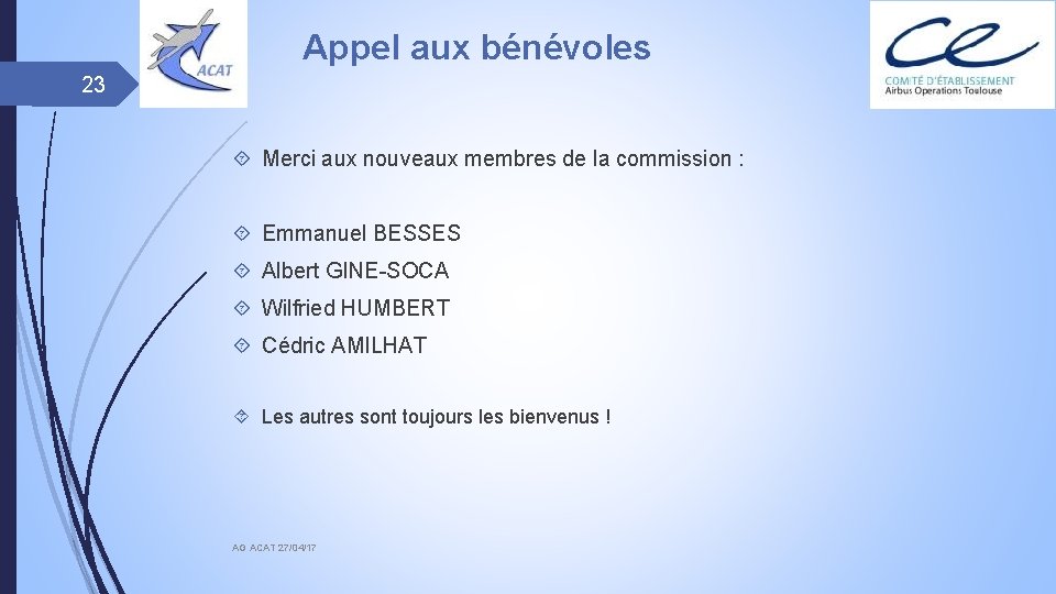 Appel aux bénévoles 23 Merci aux nouveaux membres de la commission : Emmanuel BESSES