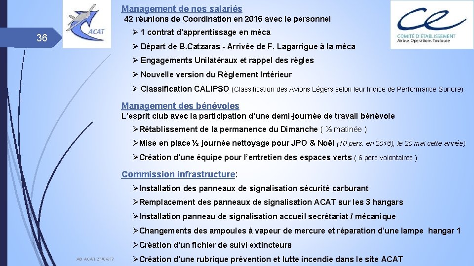 Management de nos salariés 42 réunions de Coordination en 2016 avec le personnel Ø
