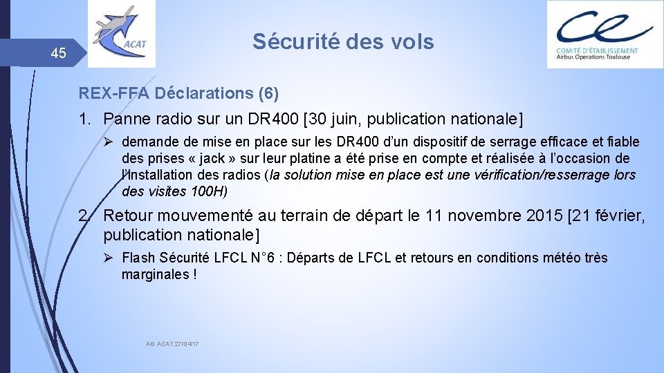 Sécurité des vols 45 REX-FFA Déclarations (6) 1. Panne radio sur un DR 400