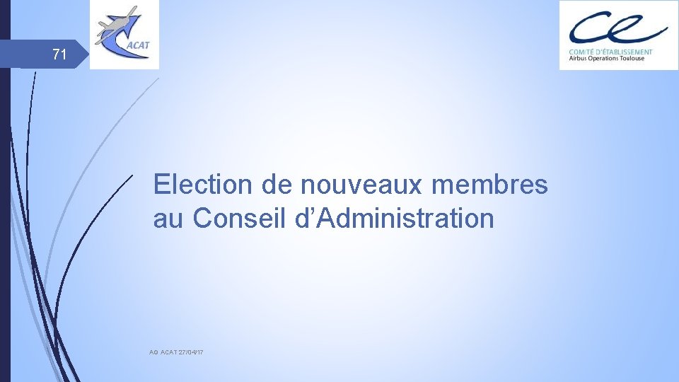 71 Election de nouveaux membres au Conseil d’Administration AG ACAT 27/04/17 