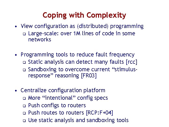 Coping with Complexity • View configuration as (distributed) programming q Large-scale: over 1 M