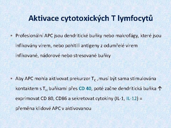 Aktivace cytotoxických T lymfocytů § Profesionální APC jsou dendritické buňky nebo makrofágy, které jsou