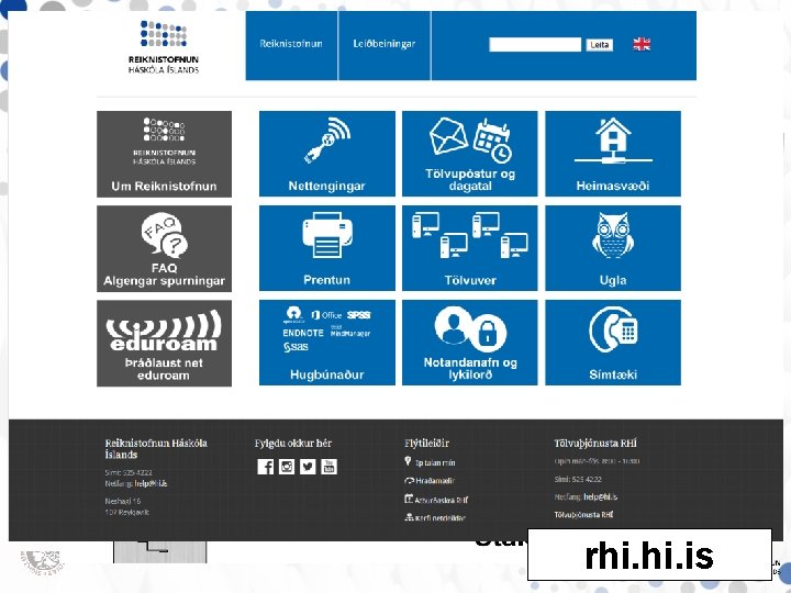 Tölvuþjónusta RHÍ Vefsíða • rhi. is Tölvuþjónusta RHÍ • Háskólatorg og Stakkahlíð • Tölvupóstur: