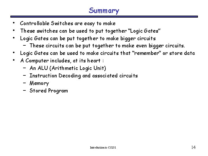 Summary • • • Controllable Switches are easy to make These switches can be