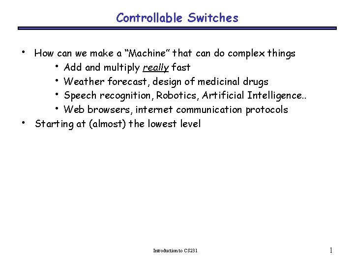 Controllable Switches • • How can we make a “Machine” that can do complex