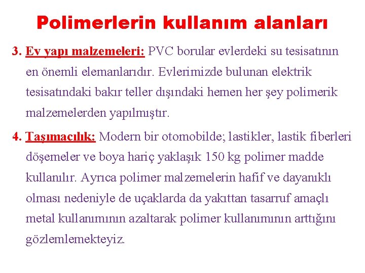 Polimerlerin kullanım alanları 3. Ev yapı malzemeleri: PVC borular evlerdeki su tesisatının en önemli
