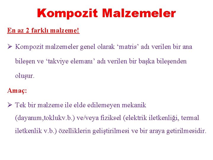 Kompozit Malzemeler En az 2 farklı malzeme! Ø Kompozit malzemeler genel olarak ‘matris’ adı