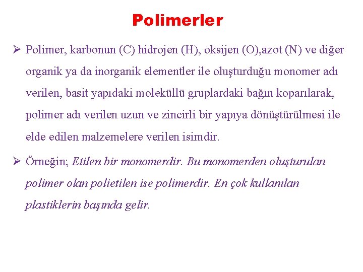 Polimerler Ø Polimer, karbonun (C) hidrojen (H), oksijen (O), azot (N) ve diğer organik