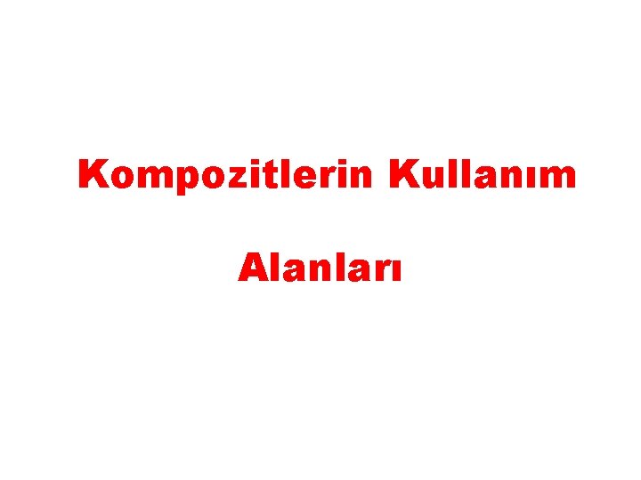 Kompozitlerin Kullanım Alanları 